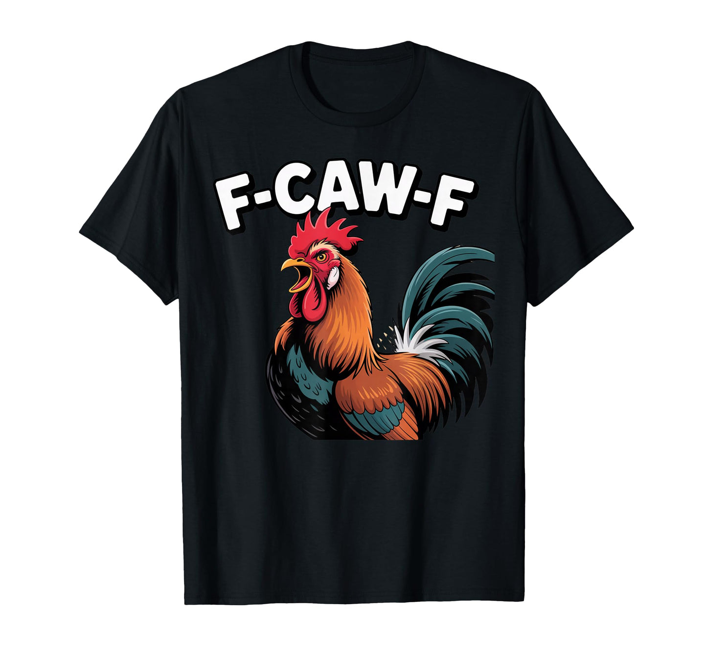 Funny F-Caw-F Rooster Chicken Pun Meme, Viral Humor Quote T-Shirt