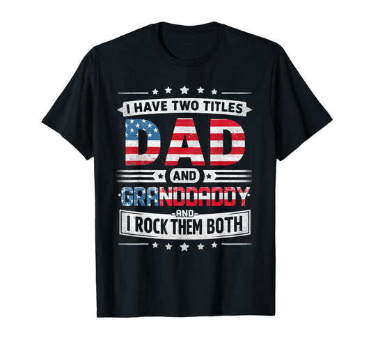 I Have Two Titles Dad And Granddaddy Father's Day Granddaddy T-Shirt