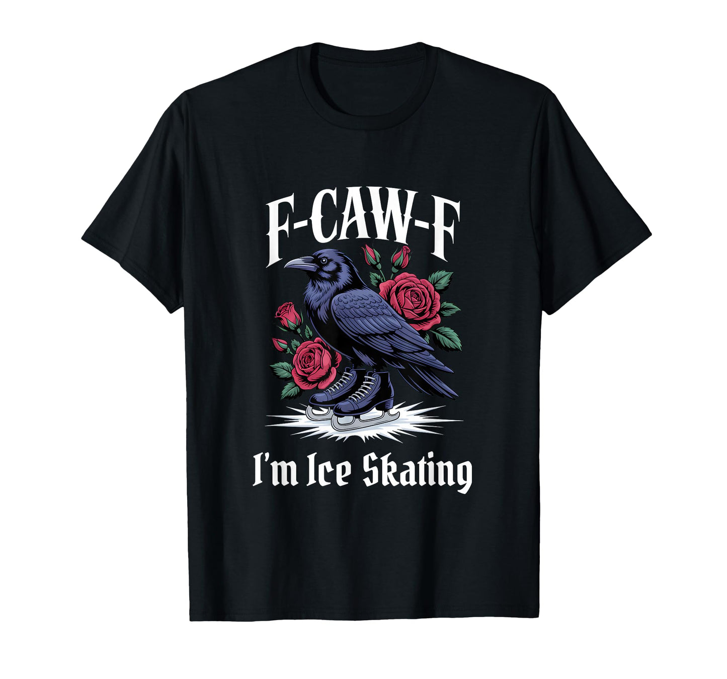 Funny F-Caw-F Ice Skating Gothic T-Shirt