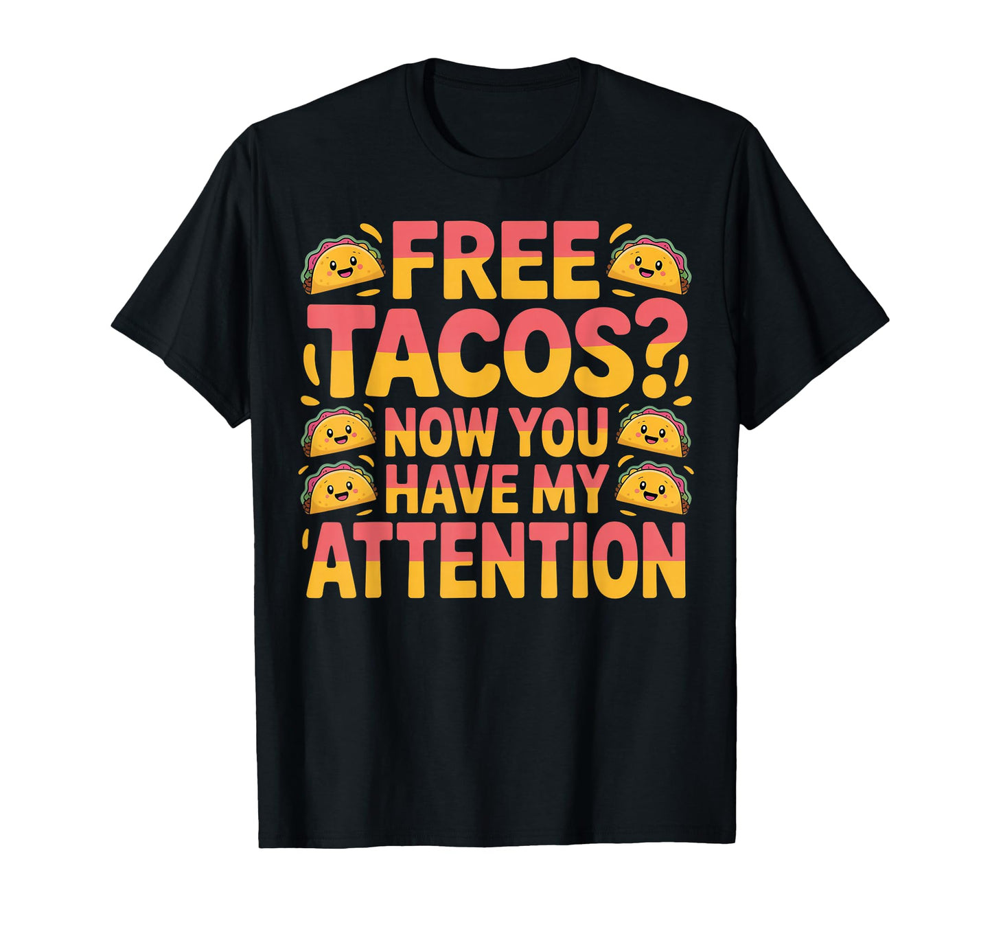 Free Tacos Attention Funny Taco Lover Humor T-Shirt