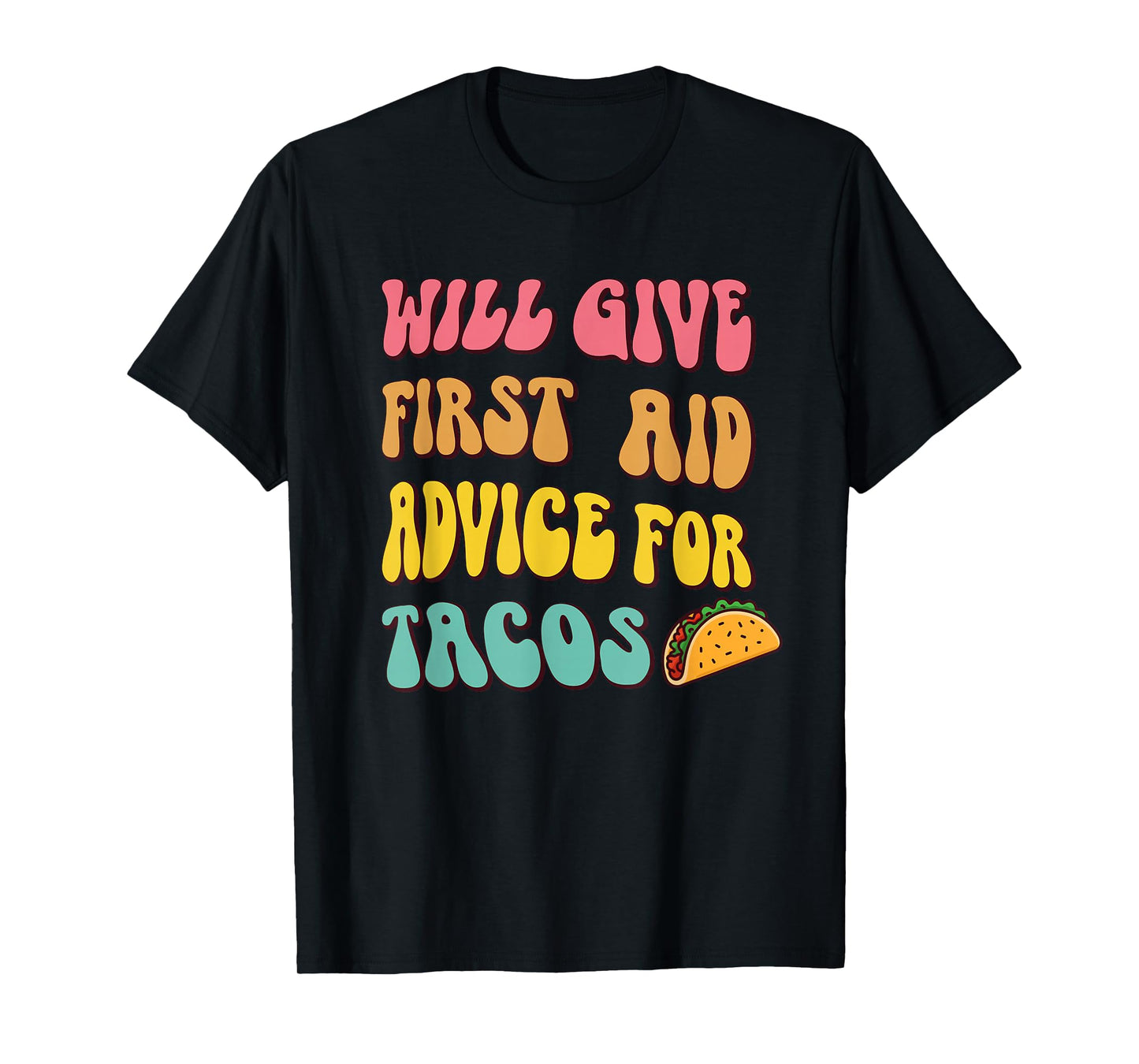 Will Give First Aid Advice for Tacos Funny Medical T-Shirt