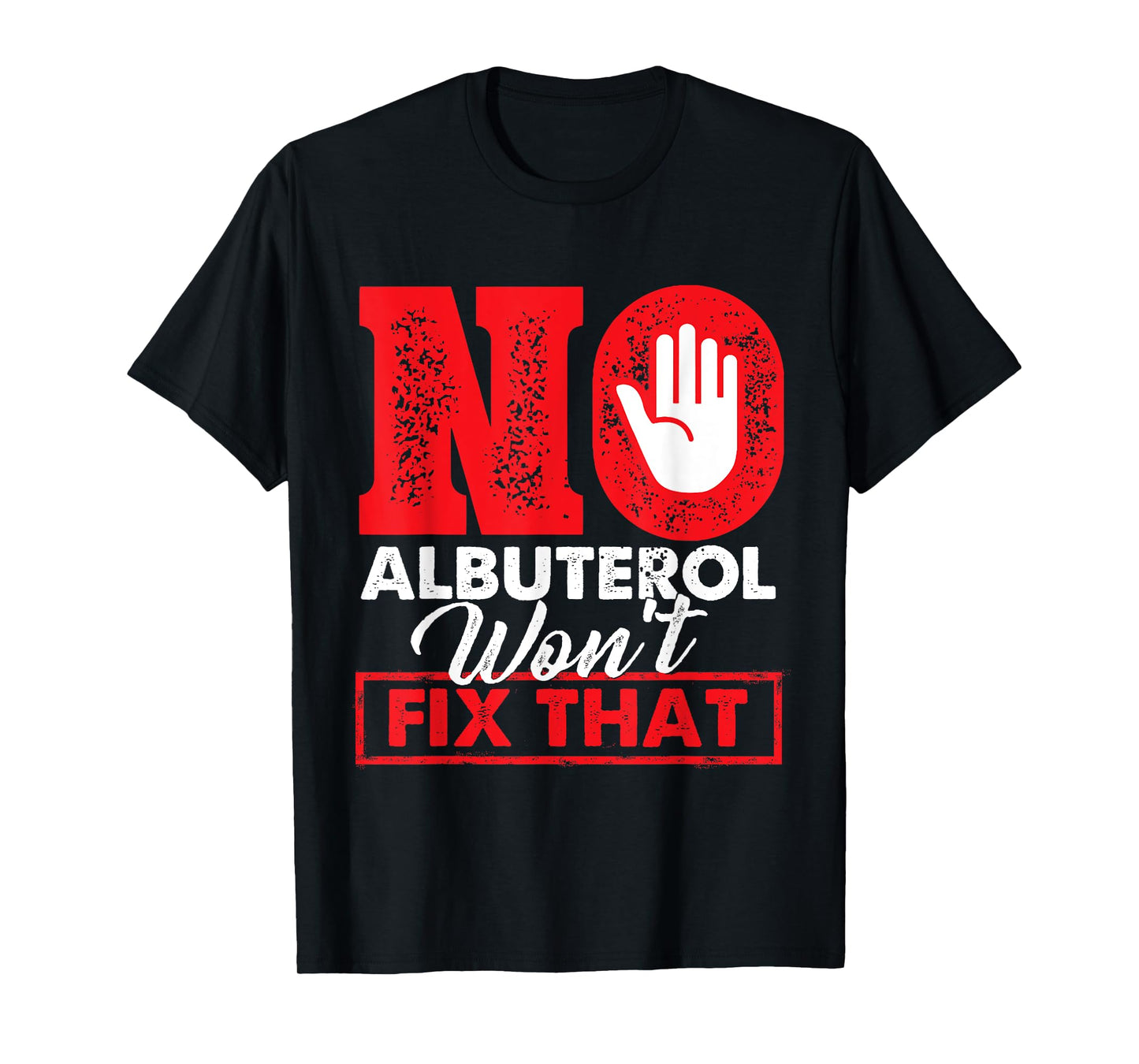 No Albuterol Won't Fix That - Respiratory Therapist Therapy T-Shirt