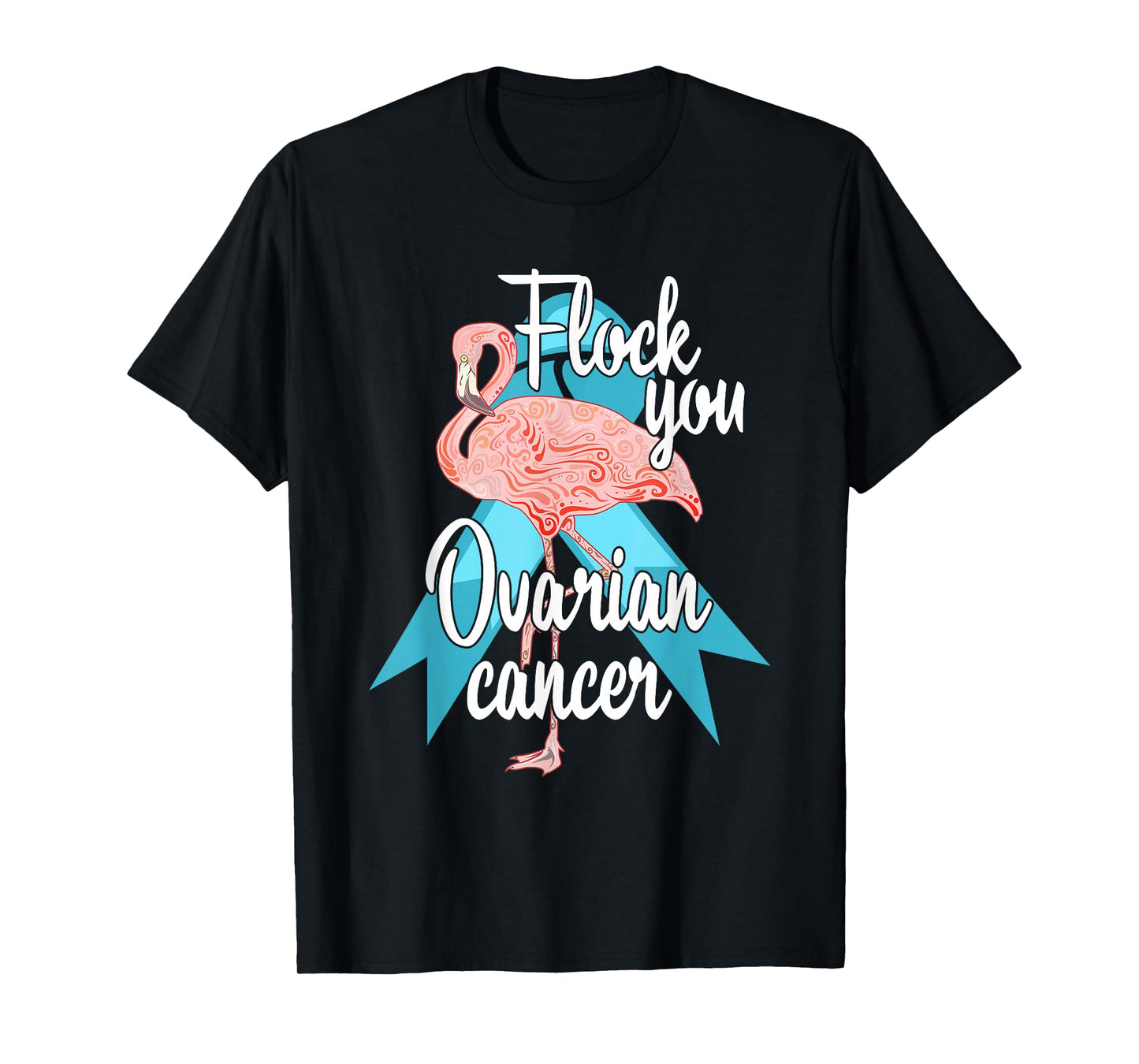 Flock You Ovarian Cancer Flamingo Survivor Warrior Chemo T-Shirt