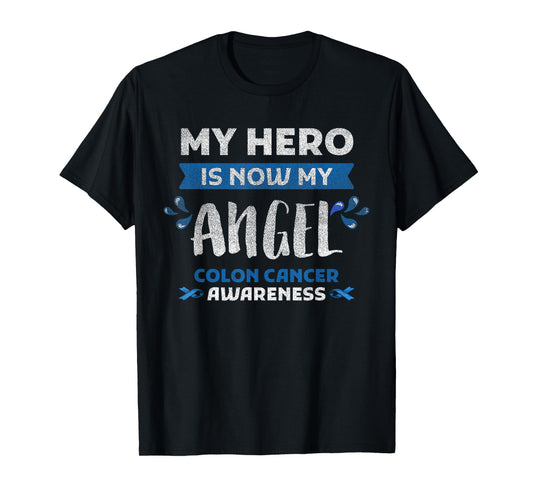 Colon Cancer Awareness Hero Is Now Angel Gift Blue Ribbon T-Shirt