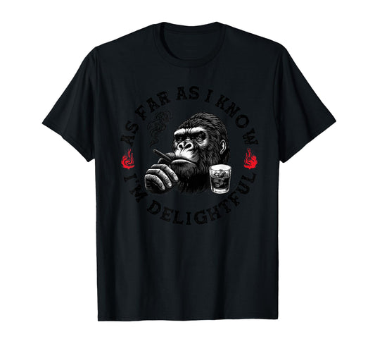 As Far As I Know I'm Delightful Funny Monkey T-Shirt