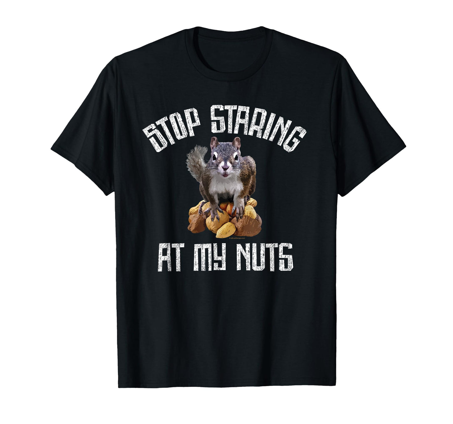 Stop Staring at my Nuts - funny Squirrel lover T-Shirt