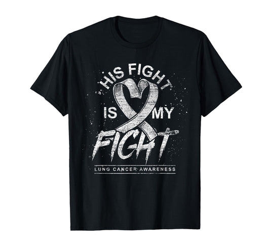 His Fight Is My Fight White Ribbon Lung Cancer Awareness T-Shirt