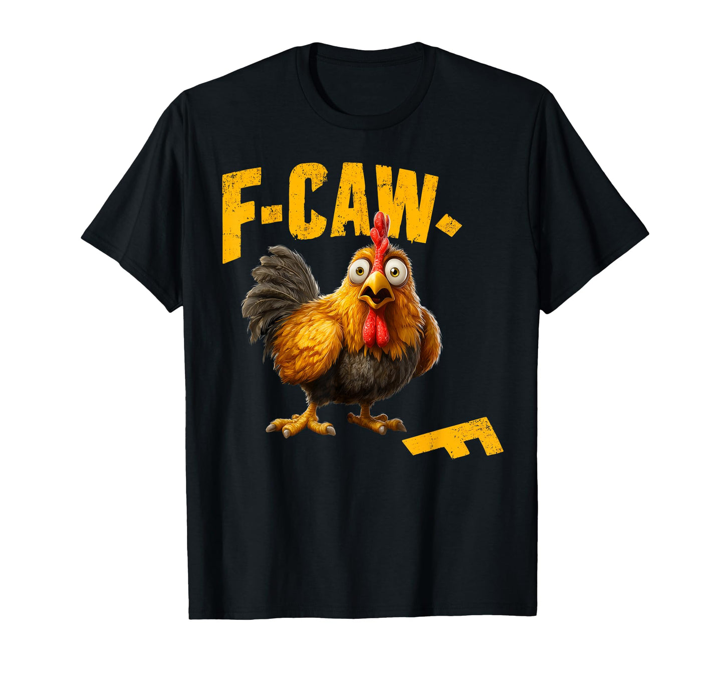 F-CAW-F Chicken FCAWF Humor Quote Rooster Meme Men Women T-Shirt
