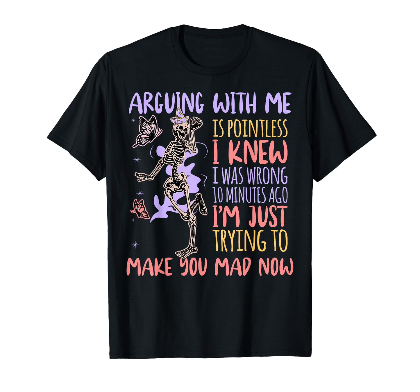 Skeleton Arguing with Me is Pointless Funny Saying Sarcastic T-Shirt