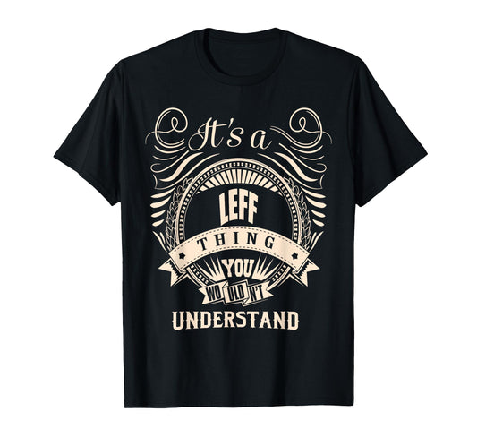 It is a LEFF thing Gifts T-Shirt