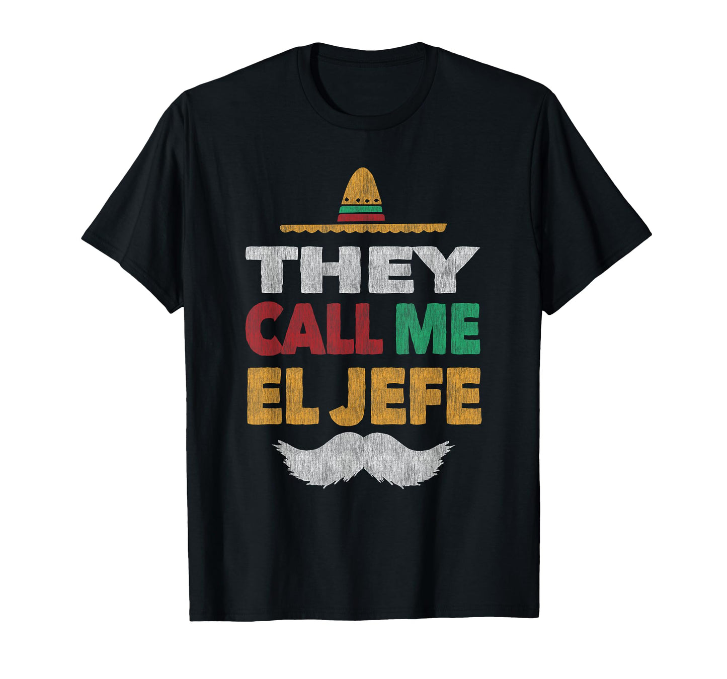 They Call Me El Jefe Fiesta Mexican Party Hat T-Shirt