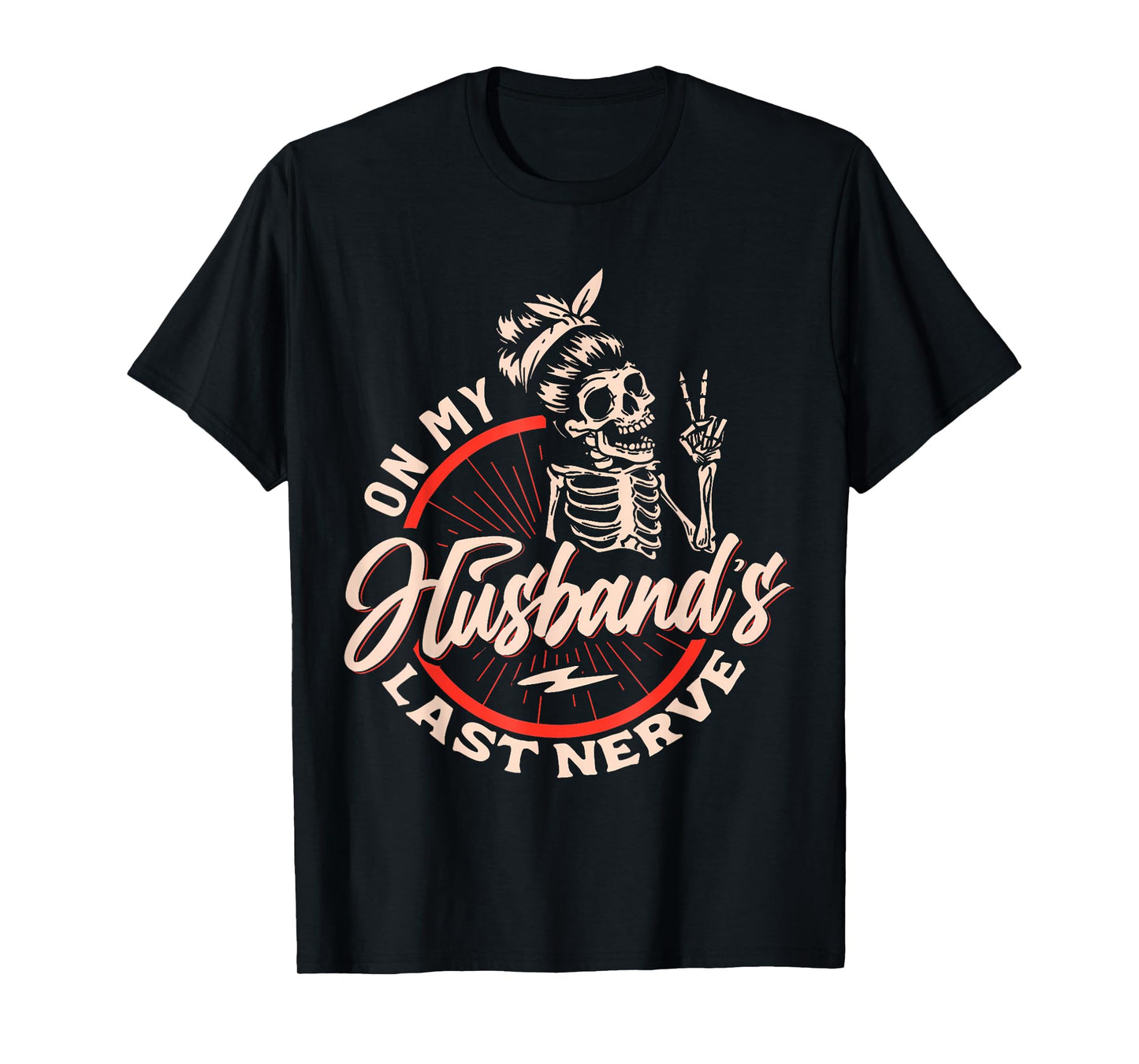 On My Husbands Last Nerve Shirt Funny Wife Shirt T-Shirt