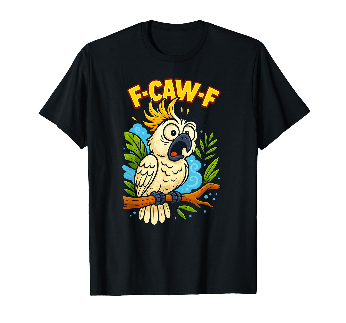 Meme F-Caw-F Funny Cockatoo Design – Crazy Animal Humor-Bird T-Shirt