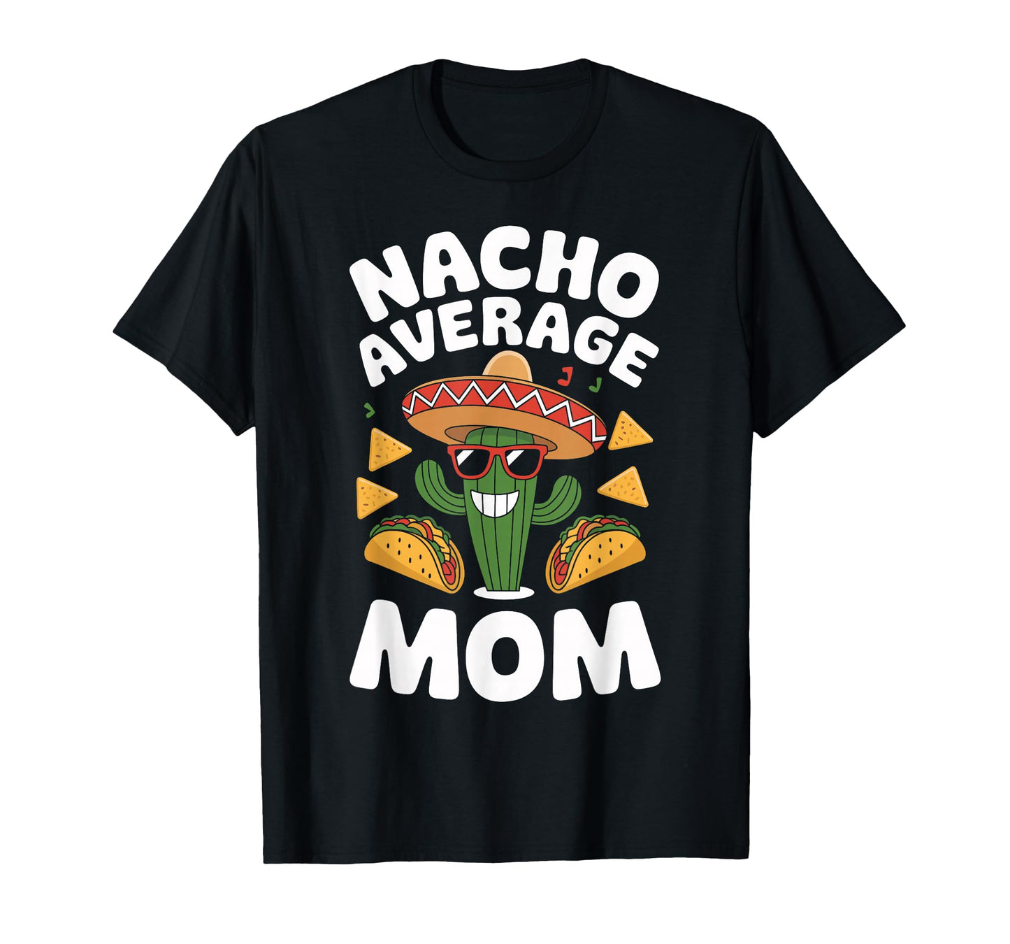 Nacho Average Mom Funny Taco Day Fiesta Party Mexican Food T-Shirt