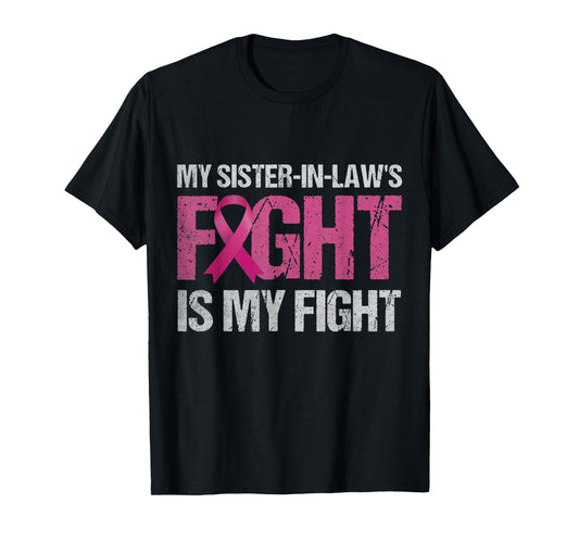 My Sister-in-Law's Fight is My Fight Breast Cancer Awareness T-Shirt