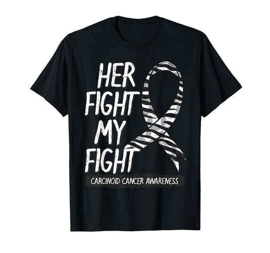 Her Fight Is My Fight Carcinoid Cancer Zebra-Striped Ribbon T-Shirt