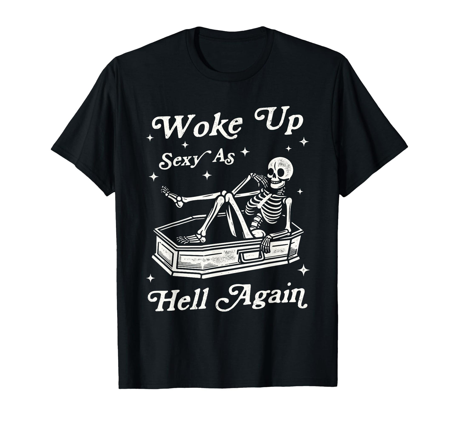 Woke Up Sexy As Hell Again Funny Skeleton Sarcastic Vintage T-Shirt