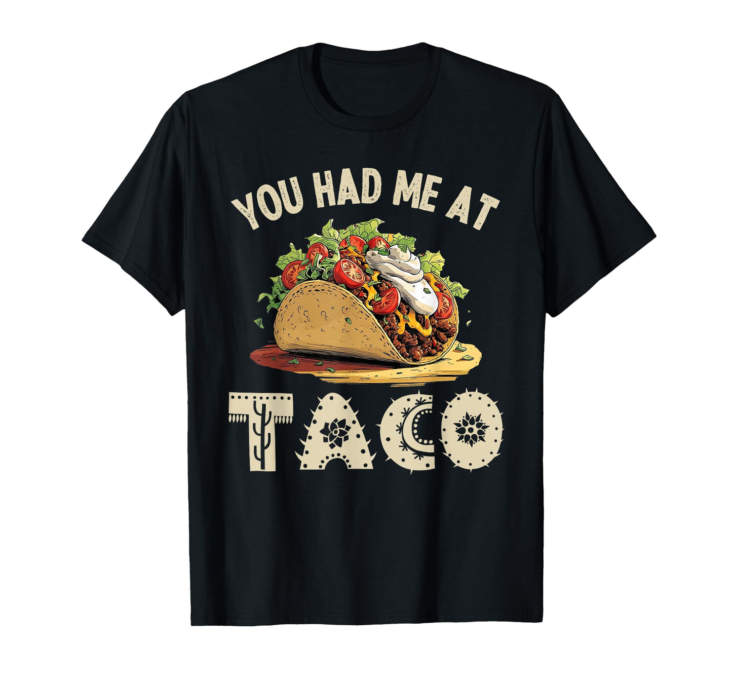 You Had Me at Taco Tee, Funny Nacho Mexican Food Taco Lovers T-Shirt