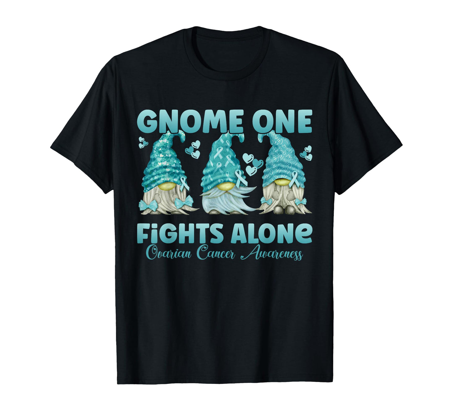 Gnome One Fights Alone Teal| Ovarian Cancer Awareness T-Shirt