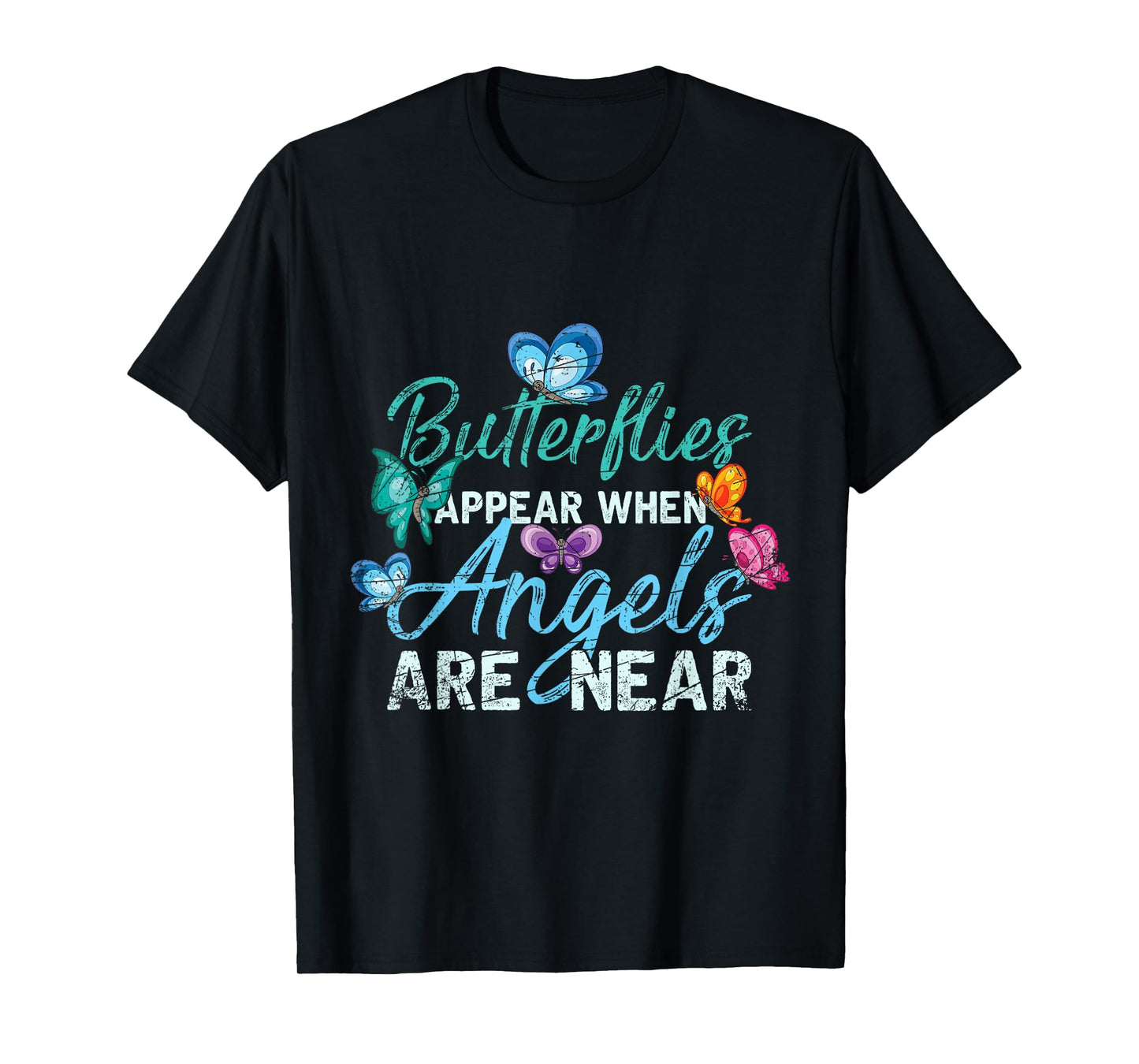 Butterflies Appear When Angels Are Near Butterfly T-Shirt