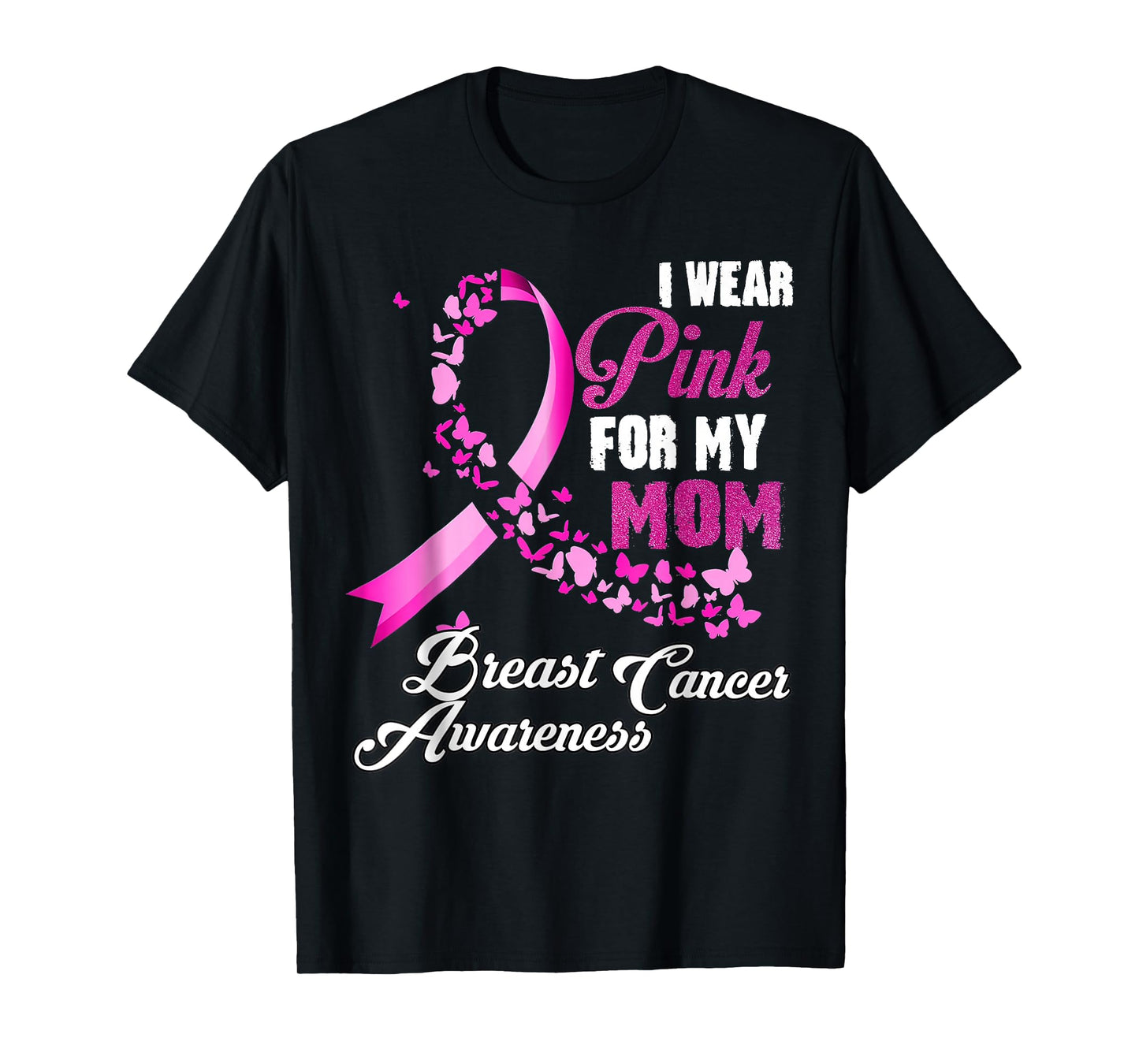 I Wear Pink For My Mom Breast Cancer Awareness T-Shirt