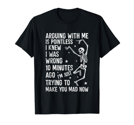 Arguing with Me is Pointless Skeleton T-Shirt