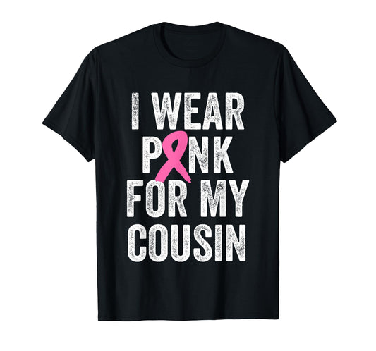 I Wear Pink for My Cousin Breast Cancer Awareness T-Shirt