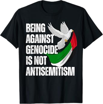 Being Against Genocide Is Not Antisemitism T-Shirt