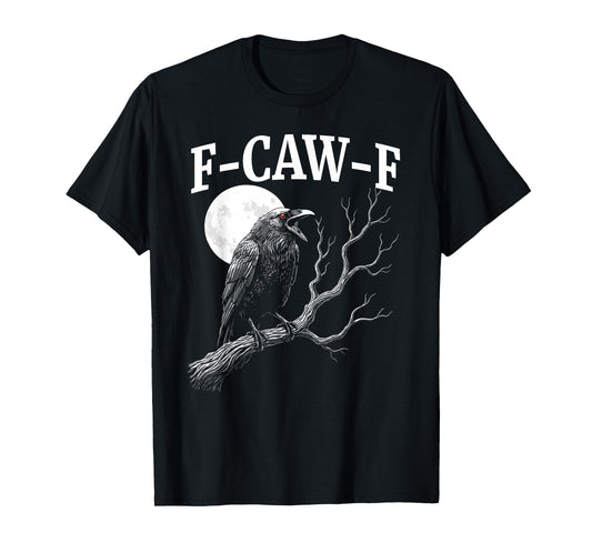 Crow F-Caw-F Funny Black Rook Bird Moon Adult Humor T-Shirt