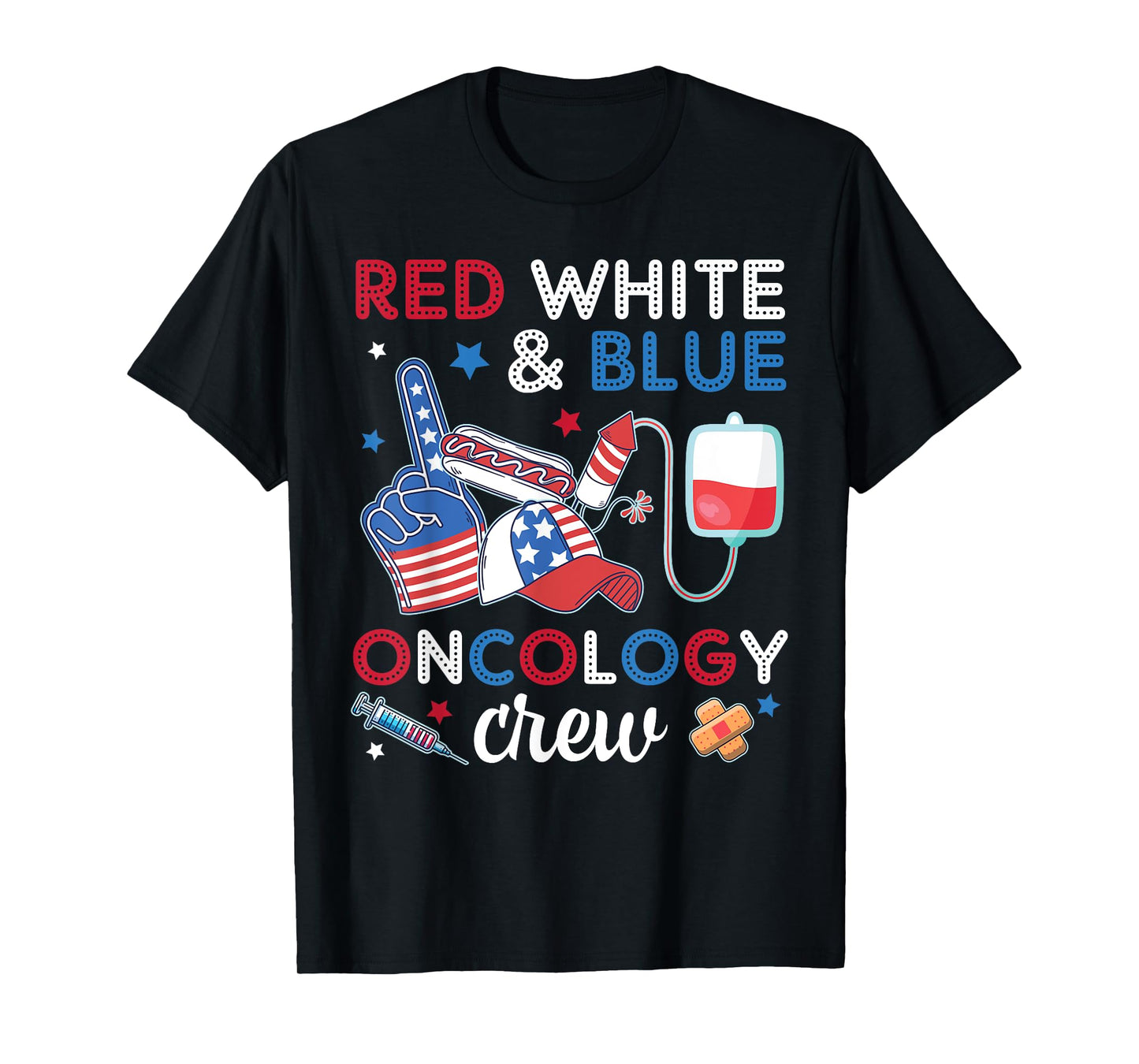 Red White And Blue Oncology Nurse Crew Patients 4TH July Day T-Shirt