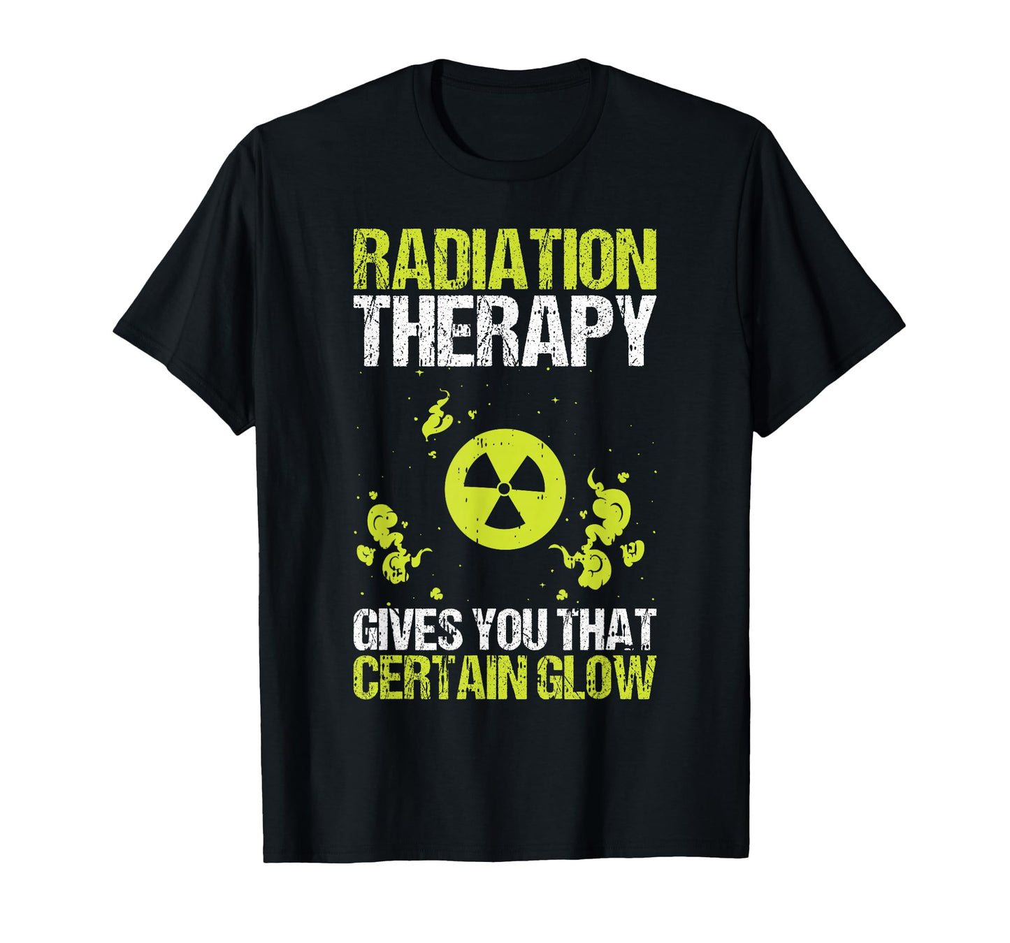 Radiation Therapy Gives You That Certain Glow Chemotherapy T-Shirt
