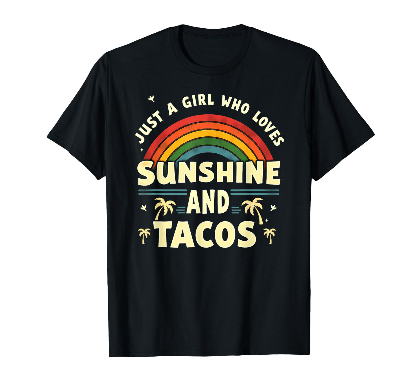 Tropical Beach Just A Girl Who Loves Sunshine and Tacos T-Shirt