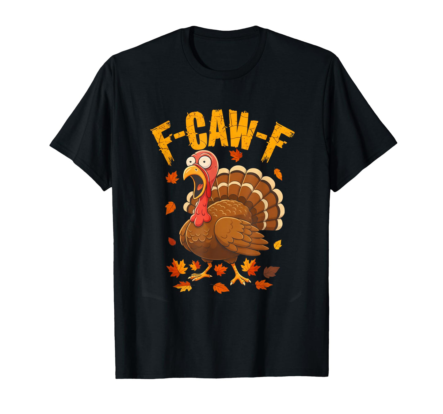 Funny Thanksgiving Turkey F-Caw-F Meme Fall Holiday Humor T-Shirt