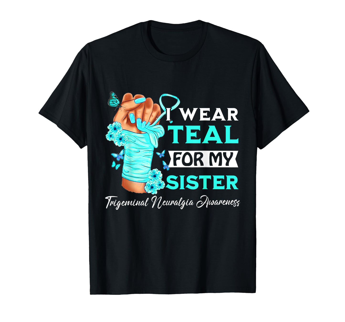 I Wear Teal For My Sister Trigeminal Neuralgia Awareness T-Shirt