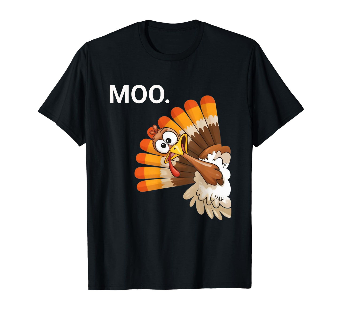 Moo – Funny Acting Like A Cow, Thanksgiving Turkey T-Shirt