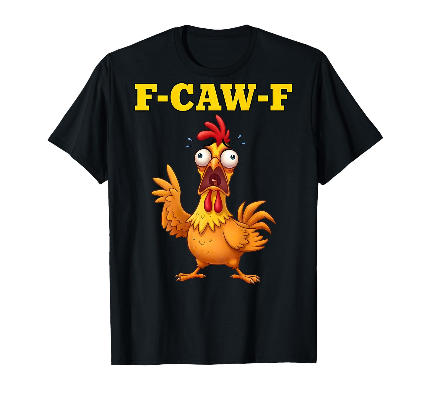 F-Caw-F Funny Chicken Humor Quote Rooster Meme (on Back) T-Shirt