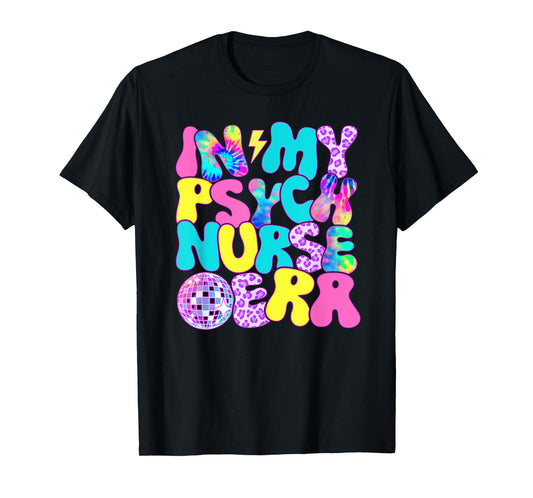 Disco Tie Dye In My Psych Nurse Era T-Shirt