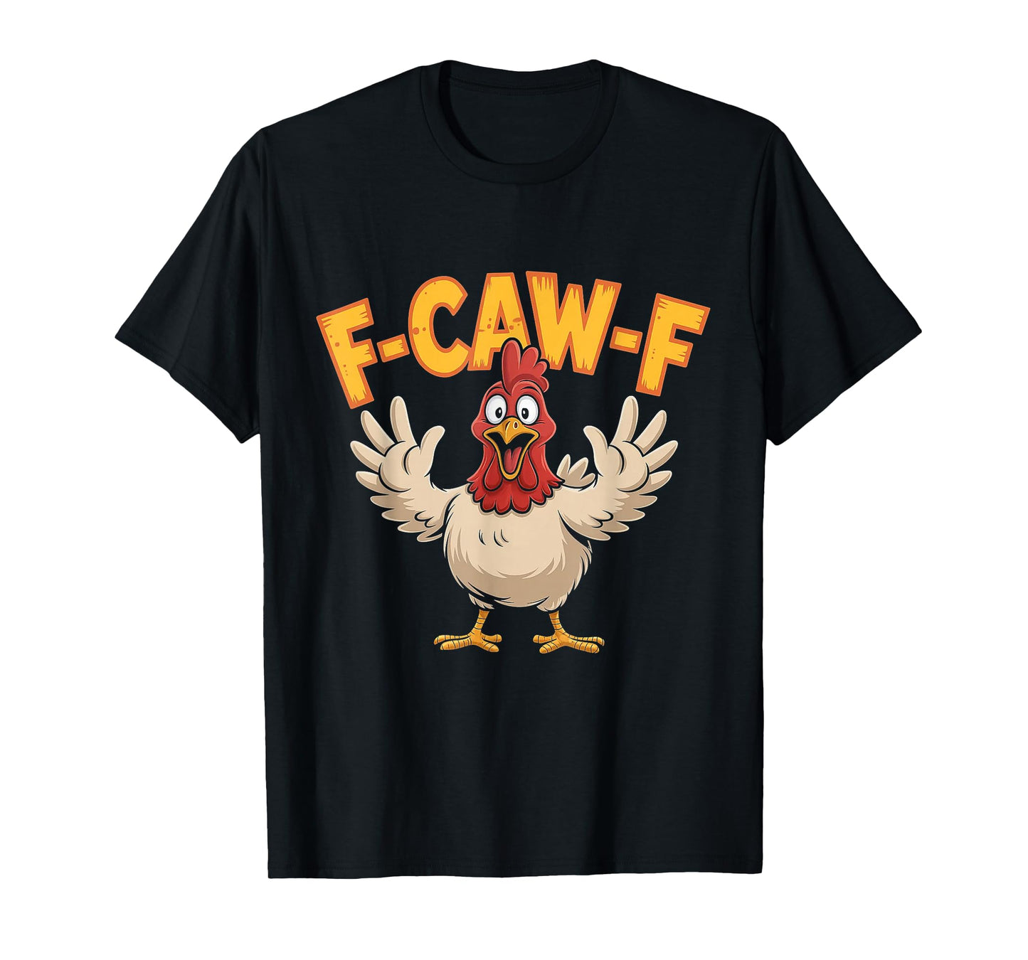 Funny Chicken F-Caw-F Shirt for Animal Lovers and Humor Fans T-Shirt