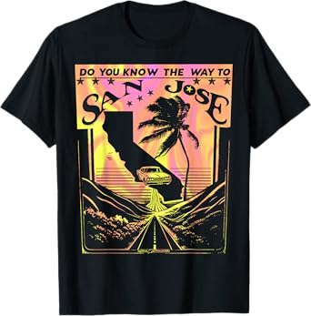 Do You Know the Way to San Jose? T-Shirt