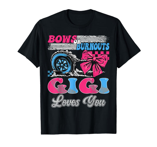 Burnouts or Bows Gigi Loves You Gender Reveal Party T-Shirt