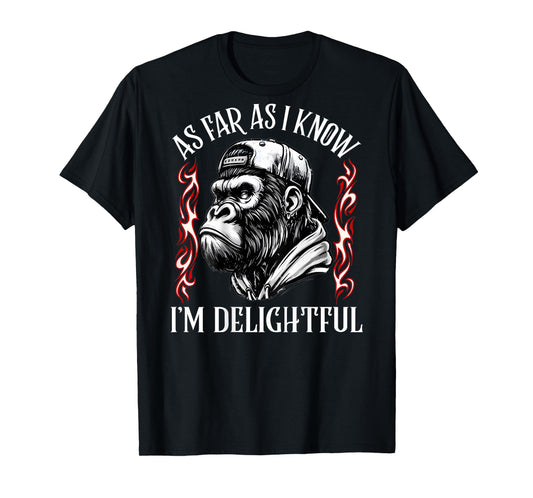 (ON Back) As Far As I Know I'm Delightful Funny Monkey Quote T-Shirt