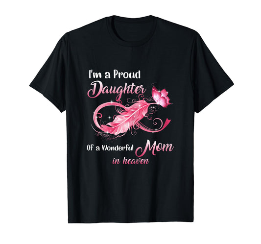 Proud Daughter Of A Wonderful Mom In Heaven Breast Cancer T-Shirt