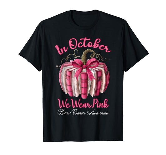 in October We Wear Pink Breast Cancer Awareness Pumpkin Book T-Shirt