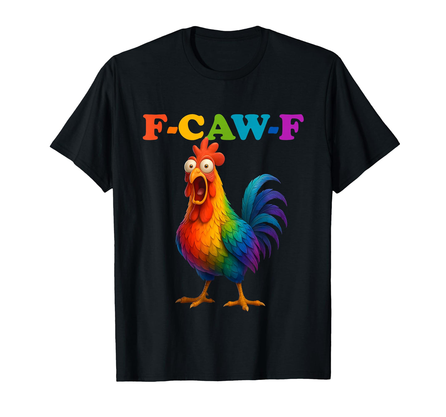 F Caw F Funny Chicken Meme Rainbow LGBTQ Pride Men Women T-Shirt