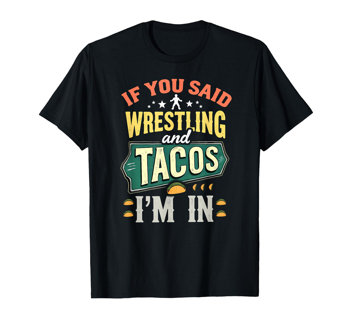 Retro Wrestler If You Said Wrestling & Tacos T-Shirt