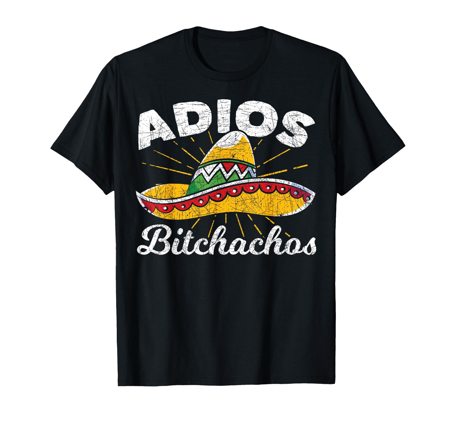 Adios Bitchachos Sombrero Fiesta Mexico Funny Cinco De Mayo T-Shirt