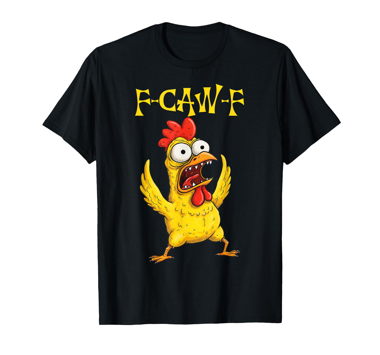 Funny F-Caw-F Rooster Bird F-Caw-F Graphic for Man Woman T-Shirt