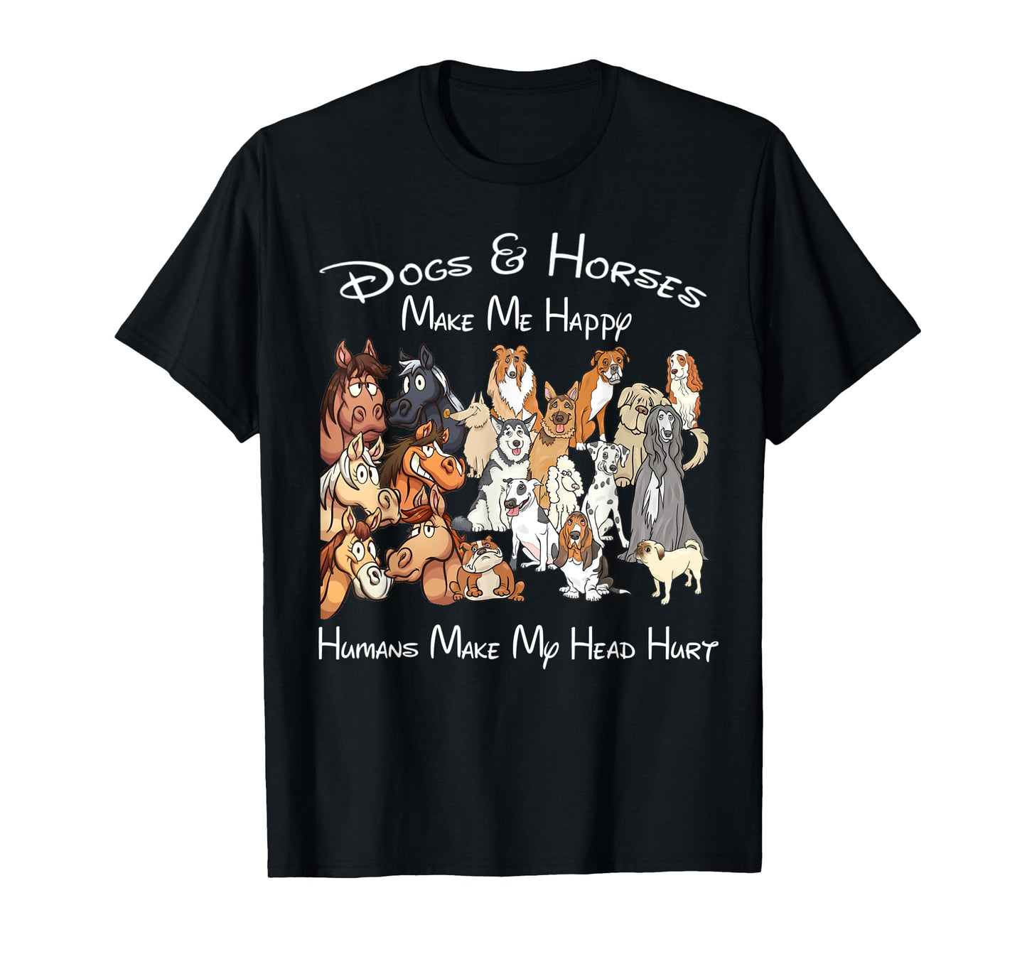 Dogs And Horse Make Me Happy Humans Make My Head Hurt T-Shirt