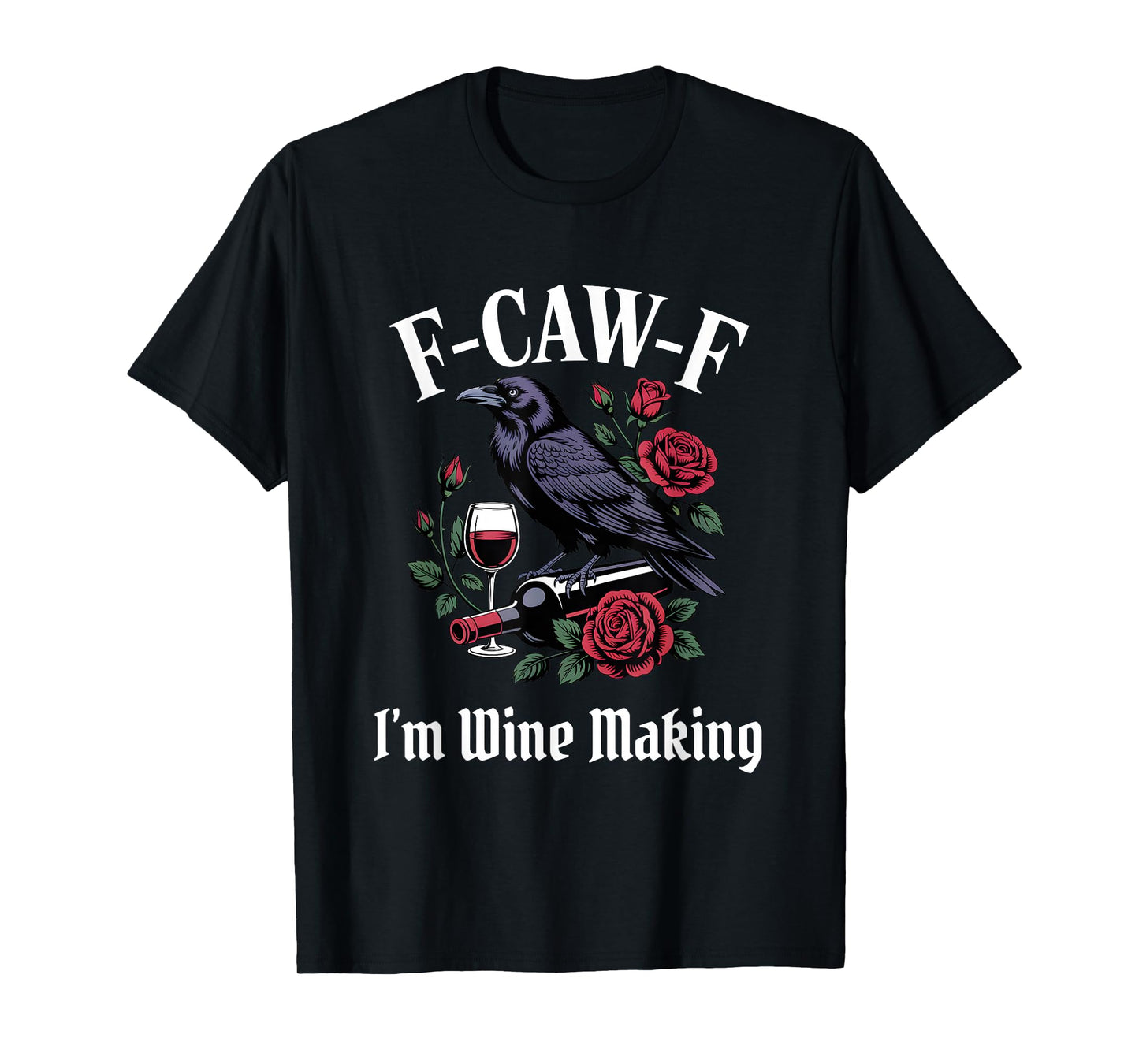 Funny F-Caw-F Wine Making Gothic T-Shirt