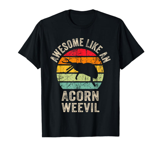 Awesome like an Acorn weevil, Funny Acorn weevil Lover T-Shirt